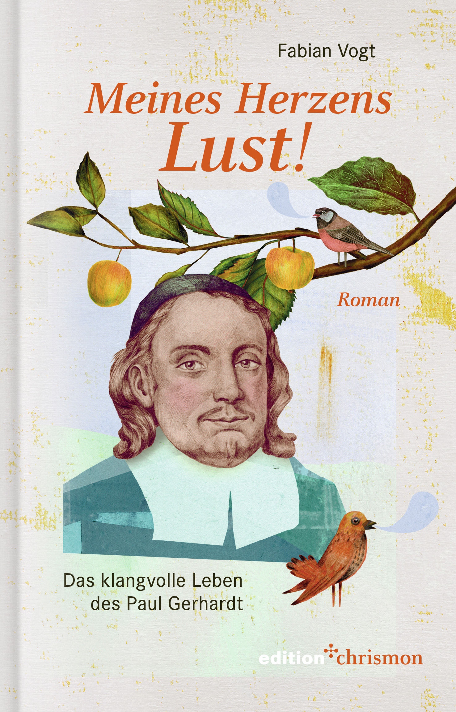 Mittig ist Paul Gerhardt abgebildet. Über ihm ist ein Zweig eines Apfelbaums auf dem ein Rotkehlchen sitzt. Darüber steht in roter Schrift der Titel des Romans.